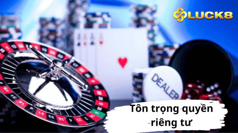 Đảm bảo quyền riêng tư của hội viên khi đến Luck8