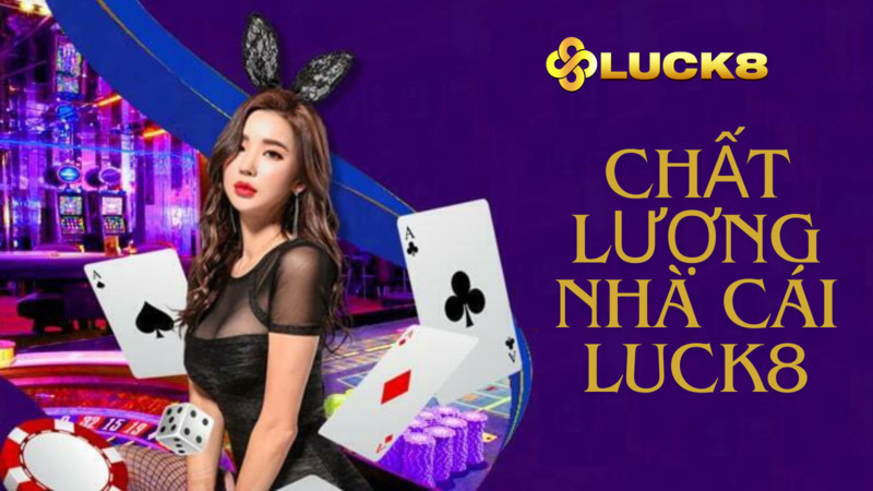 Chất lượng nhà cái Luck8