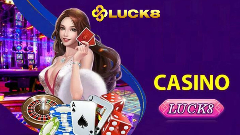 Cháy hết mình với đam mê tại sảnh casino Luck8