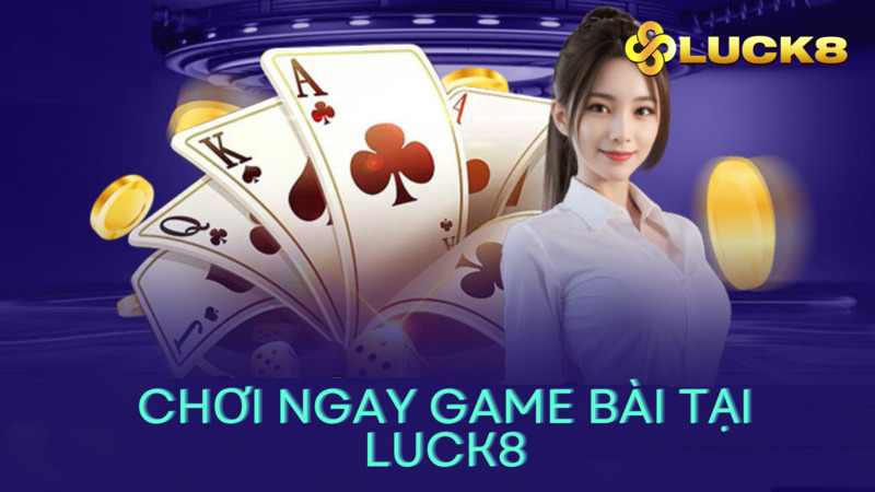 Đa dạng hình thức cá cược game bài Luck8