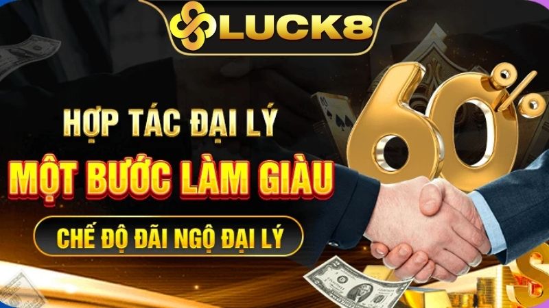 Đại lý Luck8 có doanh thu dương sẽ nhận được hoa hồng