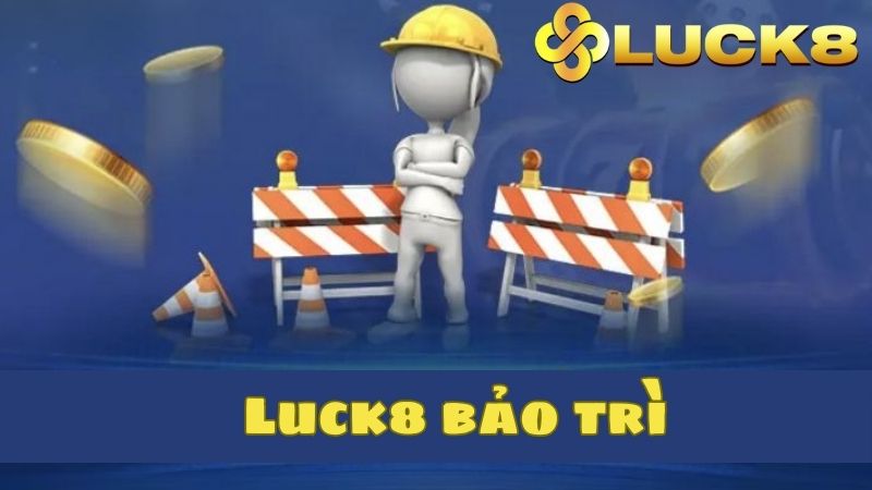 Luck8 bảo trì