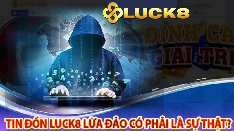 Thành viên của Luck8 không tìm hiểu thông tin kỹ