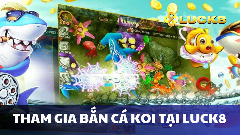 Tham gia bắn cá Koi ngay tại Luck8