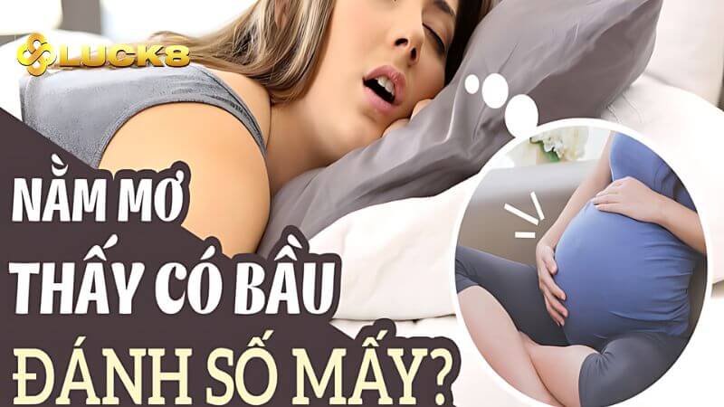 Mơ thấy mang thai nên đánh lô con gì? 