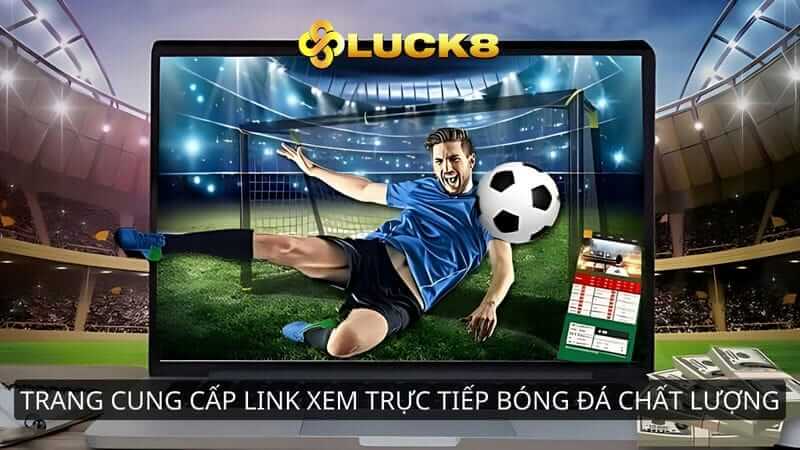 Luck8 - Trang cung cấp link xem trực tiếp bóng đá Euro chất lượng