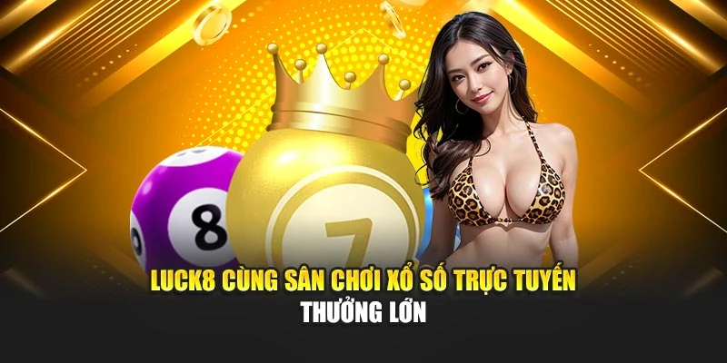 luck8-cung-san-choi-xo-so-truc-tuyen-thuong-lon