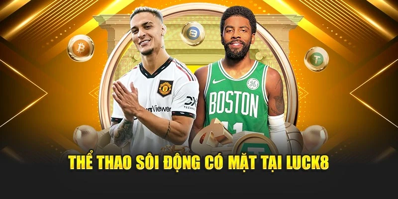 the-thao-soi-dong-co-mat-tai-luck8